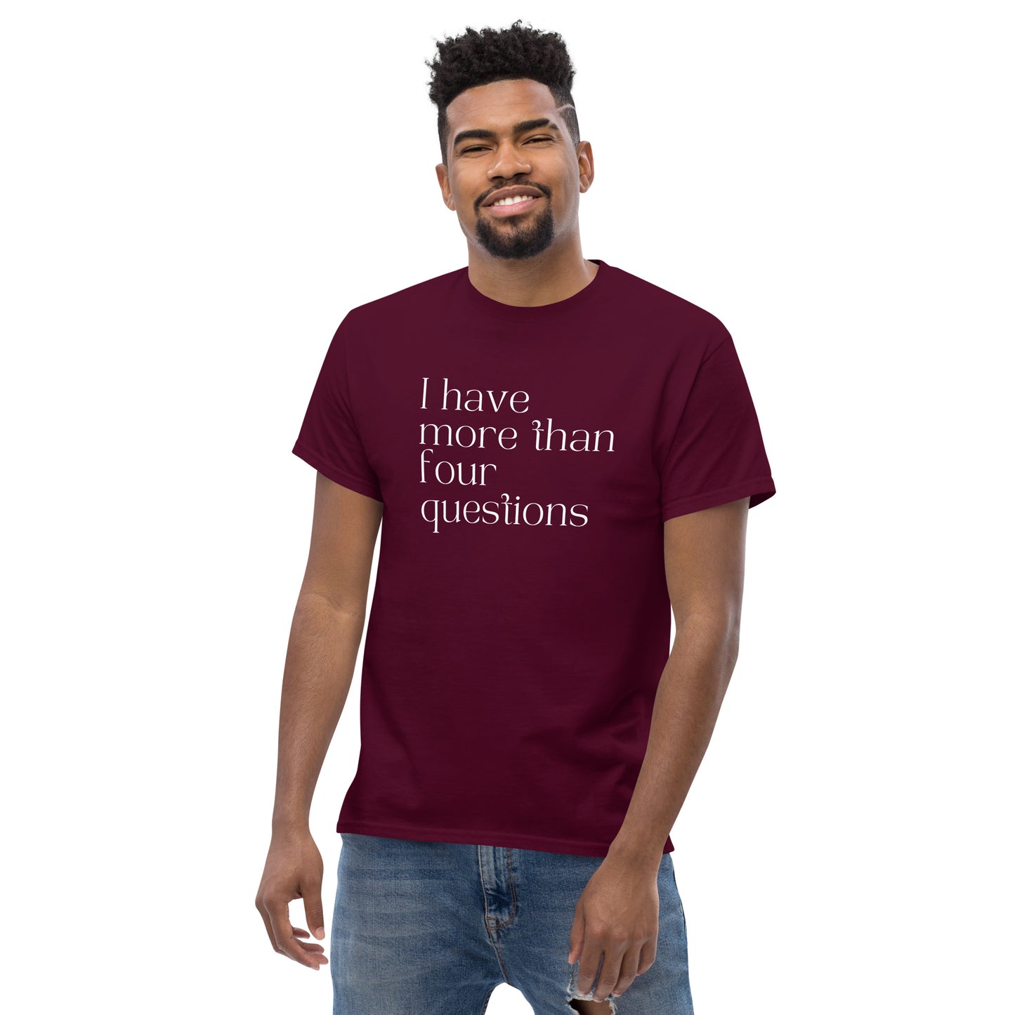 I Have More Than Four Questions Tee