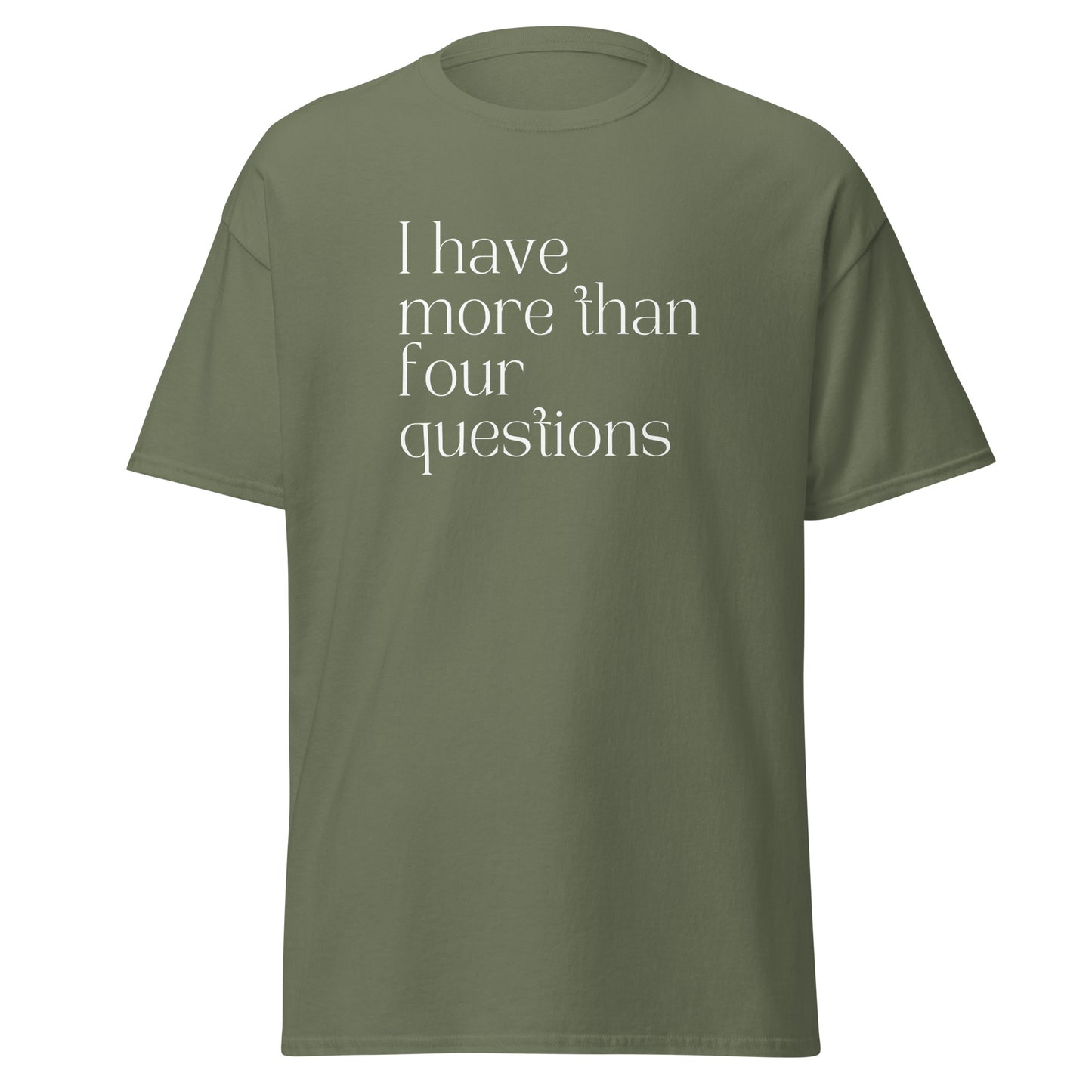 I Have More Than Four Questions Tee