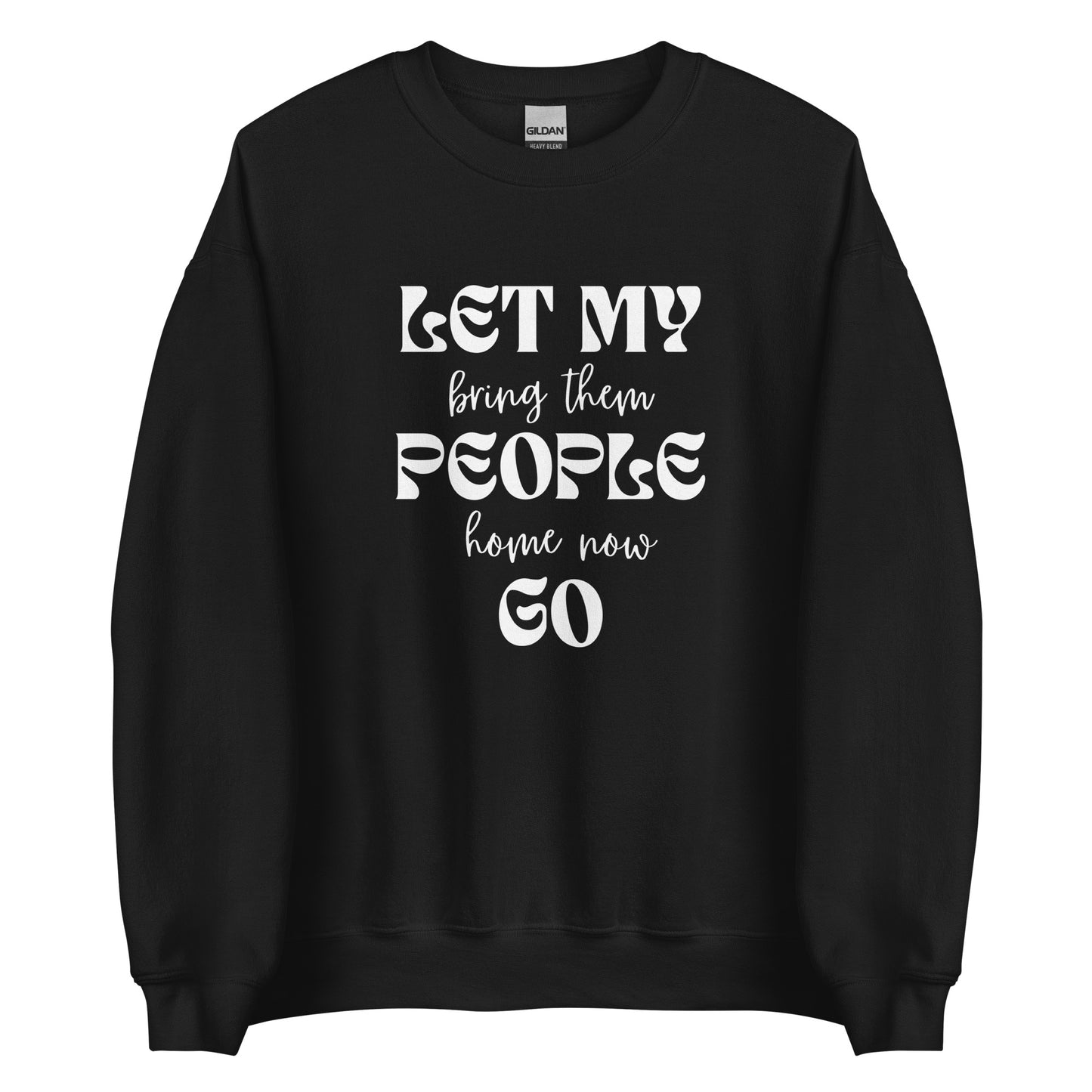 Let My People Go/Bring Them Home Now Sweatshirt