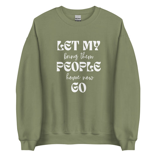 Let My People Go/Bring Them Home Now Sweatshirt